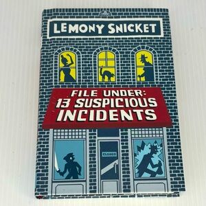 Lemony Snicket File Under: 13 Suspicious Incidents
